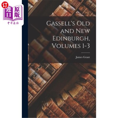 海外直订Cassell's Old and New Edinburgh, Volumes 1-3 卡塞尔的《新旧爱丁堡》，第1-3卷