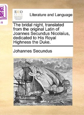 海外直订The Bridal Night, Translated from the Original Latin of Joannes Secundus Nicolai 《新婚之夜》，翻译自约翰内