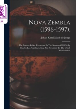海外直订Nova Zembla (1596-1597).: The Barents Relics: Recovered In The Summer Of 1876 By 新Zembla(15
