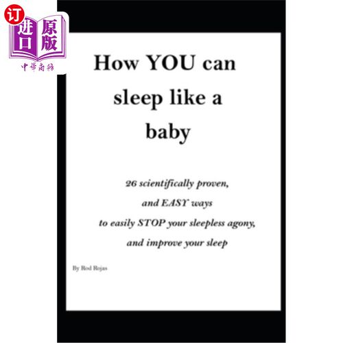 海外直订医药图书How YOU can sleep like a baby: 26 Scientifically proven, and EASY ways to STOP y 如何像婴儿一样睡觉