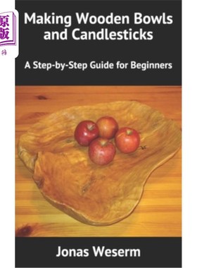 海外直订Making Wooden Bowls and Candlesticks: A Step-by-Step Guide for Beginners 制作木碗和烛台:初学者一步一步的指