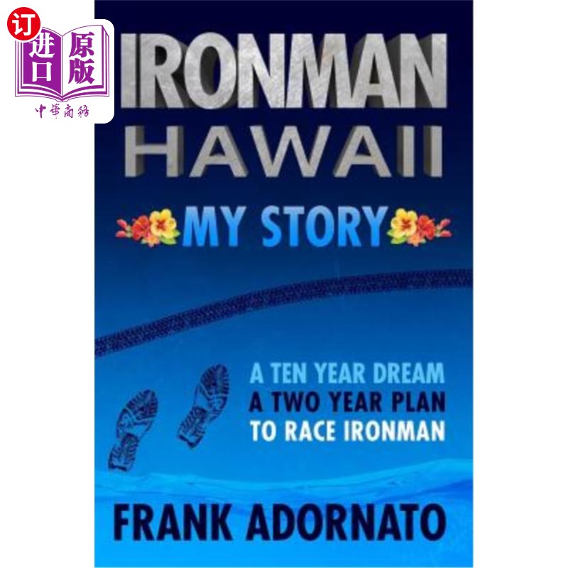 海外直订Ironman Hawaii, My Story.: A Ten Year Dream. a Two Year Plan 夏威夷铁人，我的故事。:十年的梦想。两年计划