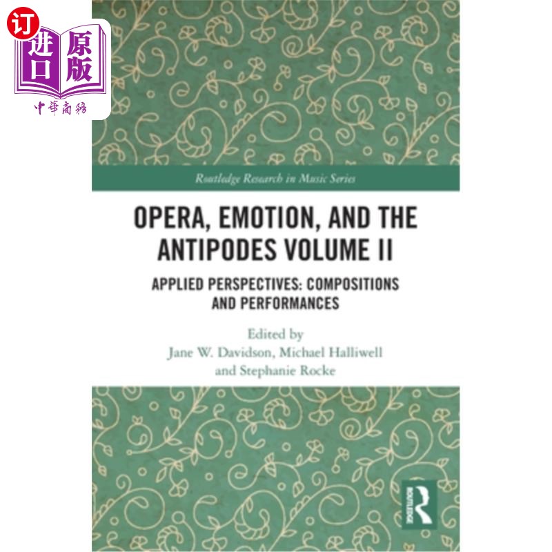海外直订Opera, Emotion, and the Antipodes Volume II: Applied Perspectives: Compositions  歌剧、情感和对跖卷二:应用