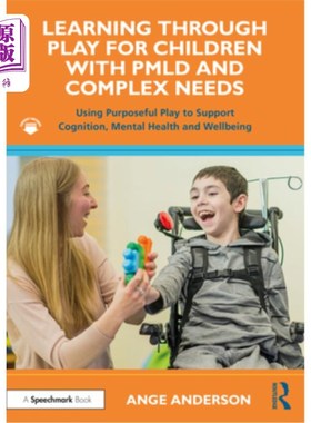 海外直订Learning Through Play for Children with Pmld and Complex Needs: Using Purposeful 有Pmld和复杂需求的儿童通过
