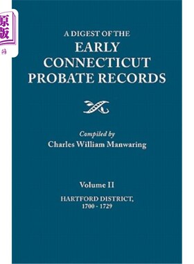 海外直订Digest of the Early Connecticut Probate Records. in Three Volumes. Volume II: Ha 早期康涅狄格遗嘱认证记录摘