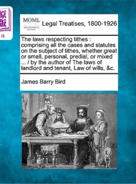 海外直订The Laws Respecting Tithes: Comprising All the Cases and Statutes on the Subject 关于什一税的法律:包括关于