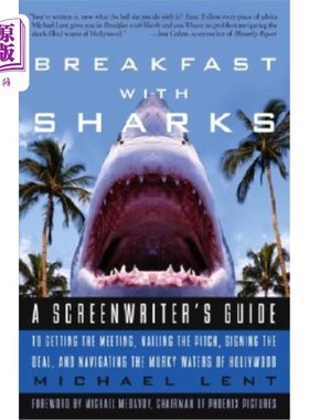 海外直订Breakfast with Sharks: A Screenwriter's Guide to Getting the Meeting, Nailing th 与鲨鱼共进早餐:一个编剧的