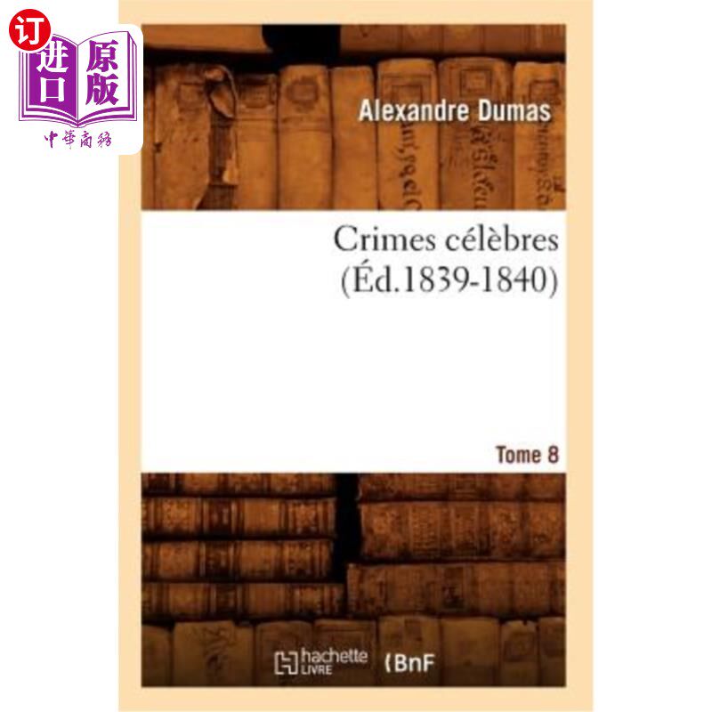 海外直订法语 Crimes Célèbres. Tome 8 (éd.1839-1840) 著名的罪行。第八卷(编1839-1840)