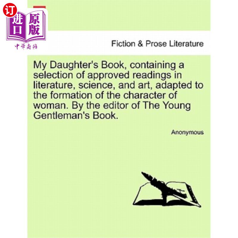 海外直订My Daughter's Book, Containing a Selection of Approved Readings in Literature, S 我女儿的书，包含了经批准的