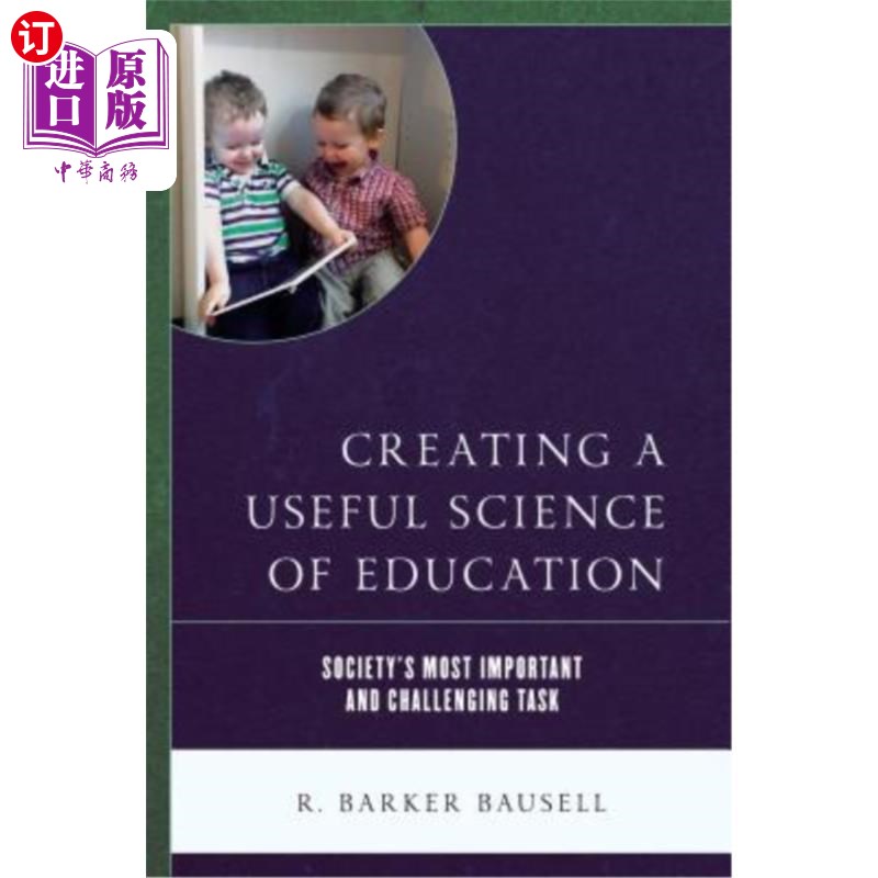 海外直订Creating a Useful Science of Education: Society's Most Important and Challenging 创建一门有用的教育科学:社