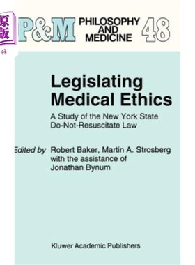 海外直订Legislating Medical Ethics: A Study of the New York State Do-Not-Resuscitate Law 医学伦理立法：纽约州的一项