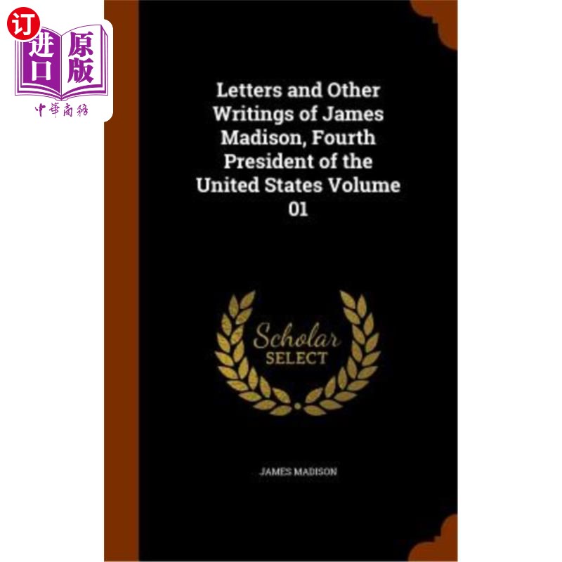 海外直订Letters and Other Writings of James Madison, Fourth President of the United Stat 美国第四任总统詹姆斯·麦迪