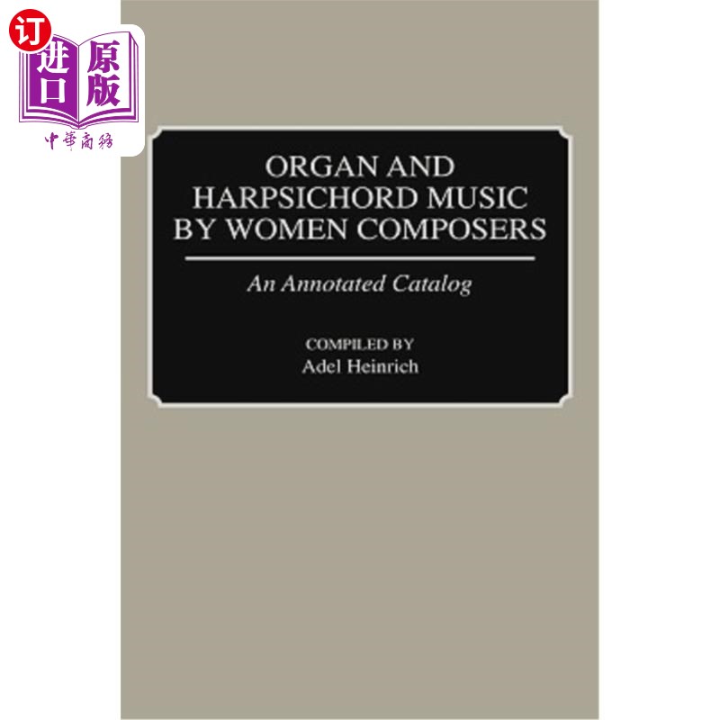 海外直订Organ and Harpsichord Music by Women Composers: An Annotated Catalog 女作曲家的管风琴和大键琴音乐：注释目录