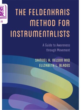 海外直订The Feldenkrais Method for Instrumentalists: A Guide to Awareness through Moveme 费登奎斯方法为乐器演奏家：