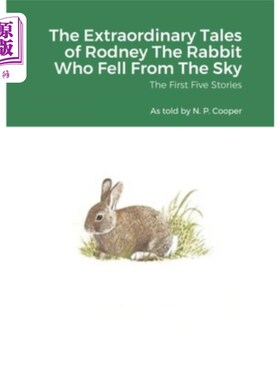 海外直订The Extraordinary Tales of Rodney The Rabbit Who Fell From The Sky: Volumes I to 从天而降的兔子罗德尼的非凡