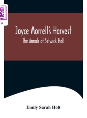 海外直订Joyce Morrell's Harvest; The Annals of Selwick Hall 乔伊斯莫雷尔的收成;塞尔威克庄园的编年史