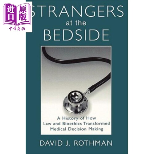 现货 病床边的陌生人 法律与生命伦理学塑造医学决策的历史 英文原版 Strangers at the Bedside David Jay Rothman【中商原版】