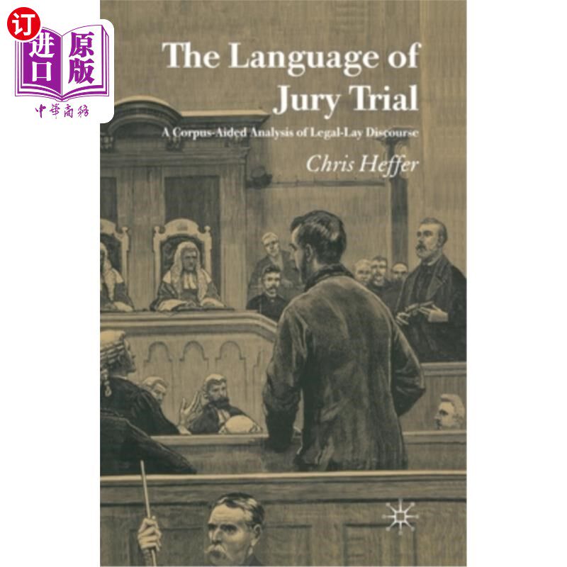 海外直订The Language of Jury Trial: A Corpus-Aided Analysis of Legal-Lay Discourse 陪审团审判语言:法律-非专业话语的