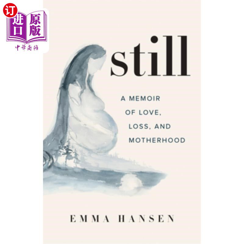【中商海外直订】still: a memoir of love, loss, and motherhood