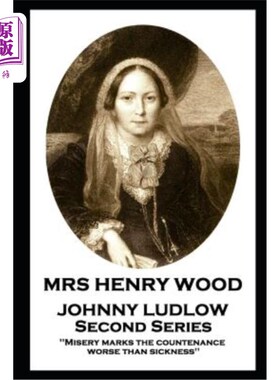 海外直订Mrs Henry Wood - Johnny Ludlow - Second Series: 'Misery marks the countenance wo 亨利·伍德夫人-约翰尼·勒德