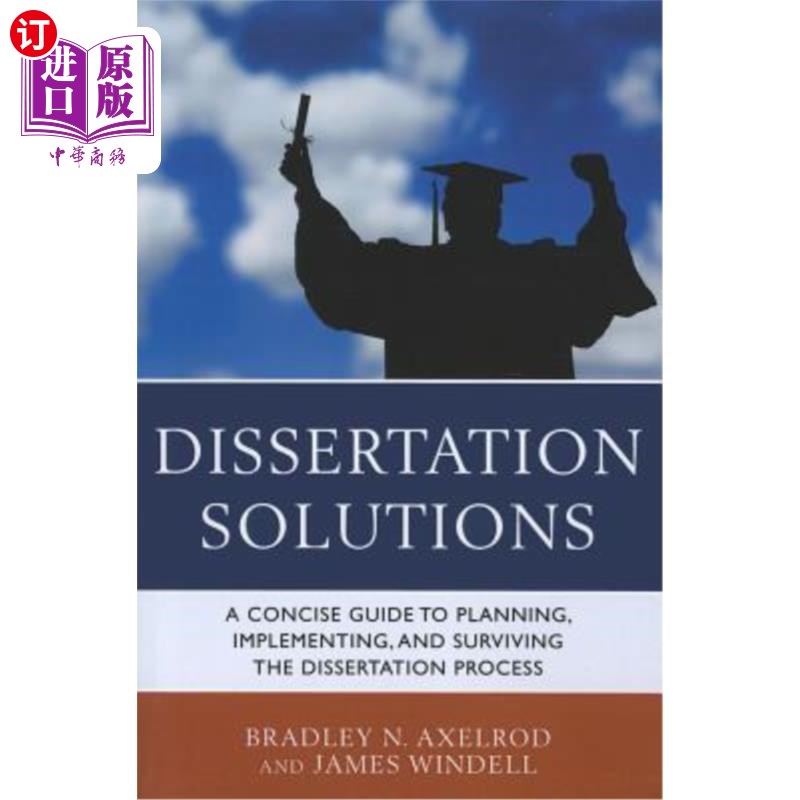 海外直订Dissertation Solutions: A Concise Guide to Planning, Implementing, and Surviving 论文解决方案：Concipb
