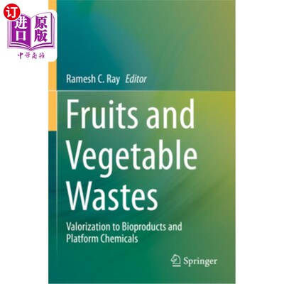 海外直订Fruits and Vegetable Wastes: Valorization to Bioproducts and Platform Chemicals 水果和蔬菜废物：生物制品和