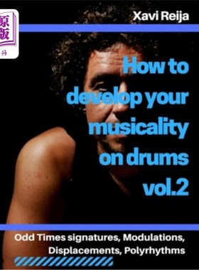 海外直订How to develop your musicality on drums vol.2: Odd time signatures, displacement 如何在鼓上发展你的音乐性第