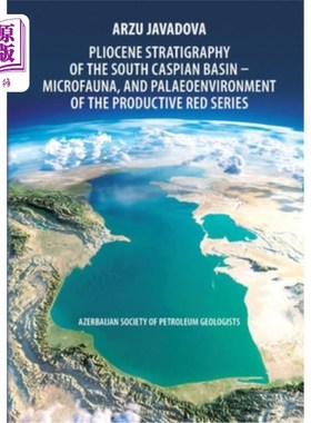海外直订Pliocene Stratigraphy of the South Caspian Basin - Microfauna, and Palaeoenviron 南里海盆地上新世地层微动物