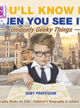 海外直订You'll Know It When You See It! Uniquely Geeky Things - Geography Books for Kids 当你看到它的时候你就会知道