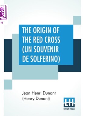 海外直订The Origin Of The Red Cross (Un Souvenir De Solferino): Translated From The Fren 红十字会的起源（联合国索尔