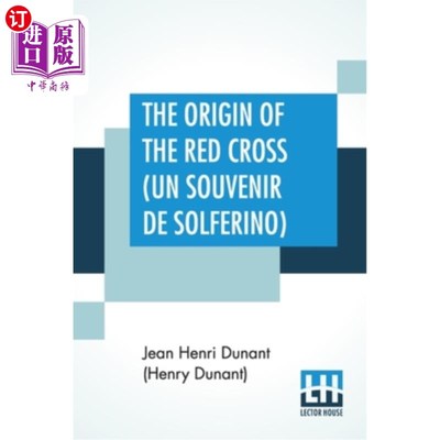 海外直订The Origin Of The Red Cross (Un Souvenir De Solferino): Translated From The Fren 红十字会的起源（联合国索尔