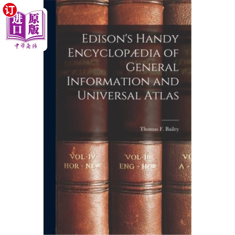 海外直订Edison's Handy Encyclop?dia of General Information and Universal Atlas 爱迪生的简易百科全书?dia的一般信息和