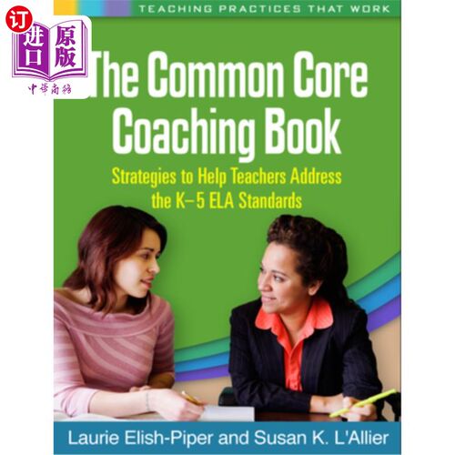 海外直订The Common Core Coaching Book: Strategies to Help Teachers Address the K-5 ELA S 共同核心辅导手册：帮助教师