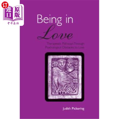 海外直订医药图书Being in Love: Therapeutic Pathways Through Psychological Obstacles to Love 恋爱:通过心理障碍获得爱