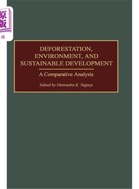 海外直订Deforestation, Environment, and Sustainable Development: A Comparative Analysis 森林砍伐、环境与可持续发展: