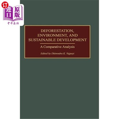 海外直订Deforestation, Environment, and Sustainable Development: A Comparative Analysis 森林砍伐、环境与可持续发展: