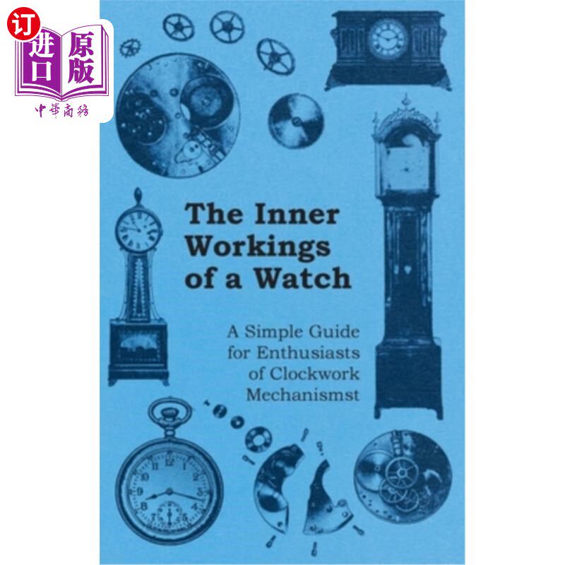 海外直订The Inner Workings of a Watch - A Simple Guide for Enthusiasts of Clockwork Mech 手表的内部工作原理-发条装
