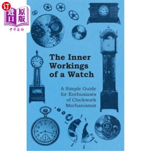 手表 Inner Simple Watch 内部工作原理 Mech Guide 发条装 Enthusiasts Clockwork Workings 海外直订The for