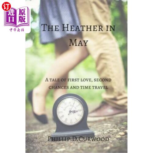 海外直订The Heather in May: A Tale of First Love, Second Chances and Time Travel 五月的石南花：初恋，第二次机会和时