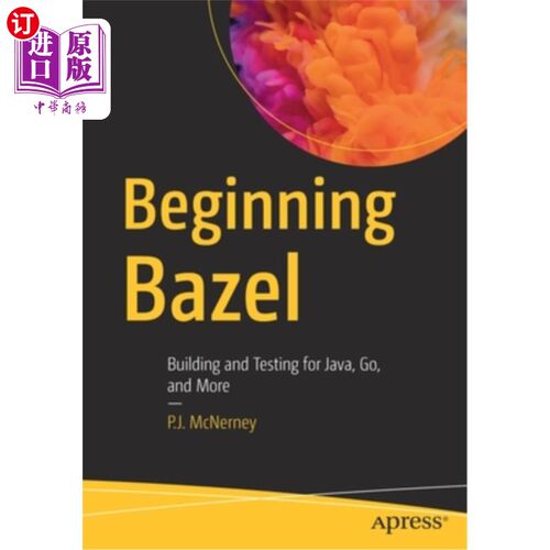 海外直订Beginning Bazel: Building and Testing for Java, Go, and More 开始Bazel：构建和测试Java、Go等