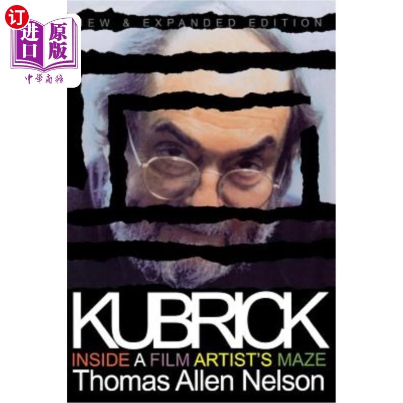 海外直订Kubrick, New and Expanded Edition: Inside a Film Artist's Maze 库布里克，新的和扩大版：在一个电影艺术家的迷