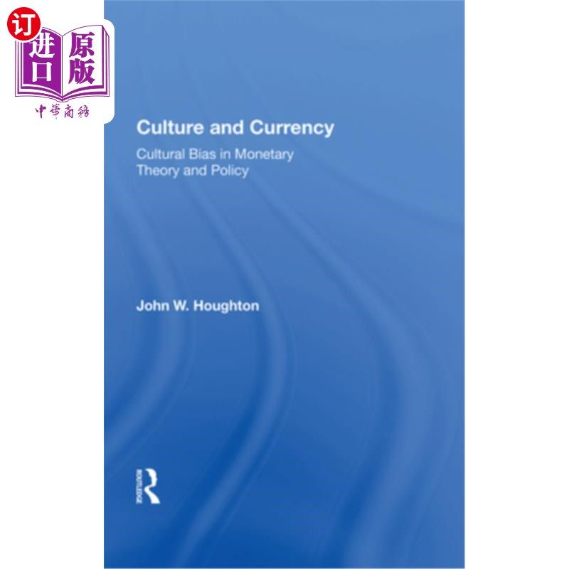 海外直订Culture and Currency: Cultural Bias in Monetary Theory and Policy 文化与货币:货币理论与政策中的文化偏见
