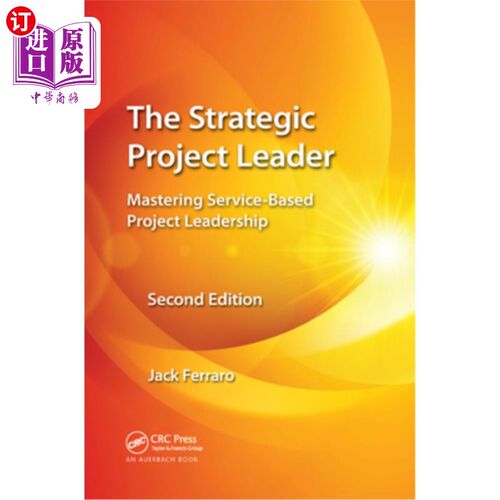 海外直订The Strategic Project Leader: Mastering Service-Based Project Leadership, Second 战略项目领导者:掌握基于服