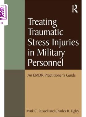 海外直订医药图书Treating Traumatic Stress Injuries in Military Personnel: An Emdr Practitioner's 军人创伤性应激损伤