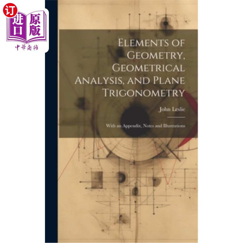 海外直订Elements of Geometry, Geometrical Analysis, and Plane Trigonometry: With an Appe 几何元素，几何分析，平面三