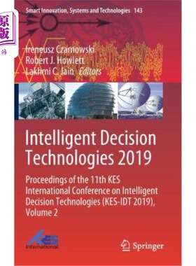 海外直订Intelligent Decision Technologies 2019: Proceedings of the 11th Kes Internationa 智能决策技术2019