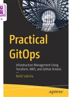 海外直订Practical Gitops: Infrastructure Management Using Terraform, Aws, and Github Act 实用的Gitops: