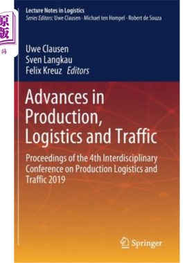 海外直订Advances in Production, Logistics and Traffic: Proceedings of the 4th Interdisci 生产、物流和交通进展:2019