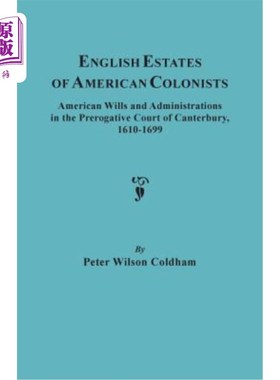 海外直订English Estates of American Colonists. American Wills and Administrations in the 美国殖民者的英国地产。坎特