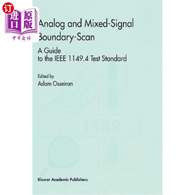 海外直订Analog and Mixed-Signal Boundary-Scan: A Guide to the IEEE 1149.4 Test Standard 模拟和混合信号边界扫描：IEE